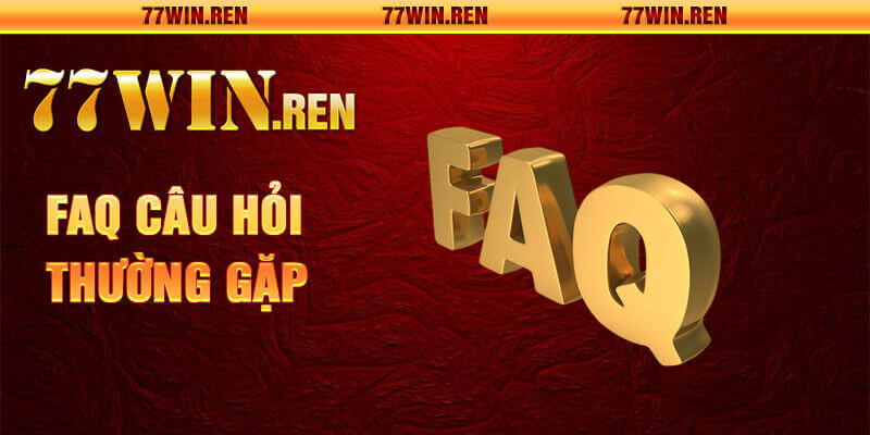 FAQ - Giải đáp những vấn đề thắc mắc tại 77Win