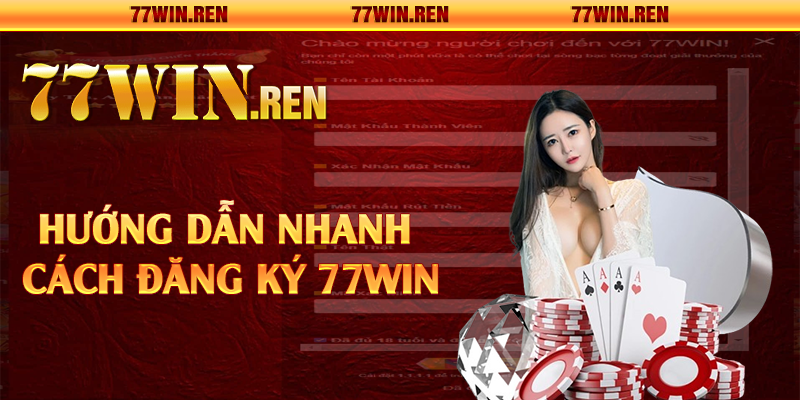 Hướng dẫn nhanh cách đăng ký 77Win