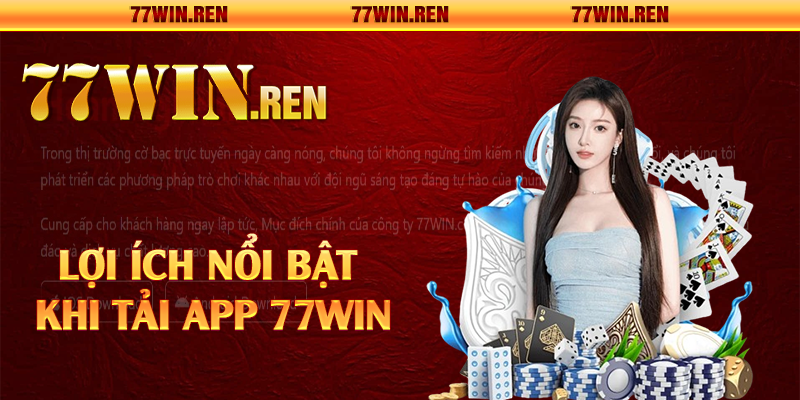 Lợi ích nổi bật khi tải app 77Win